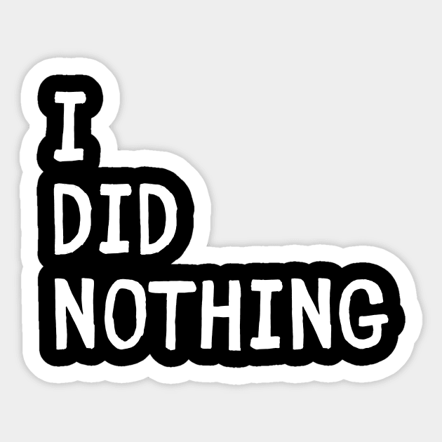 I did nothing today Sticker by PetLolly